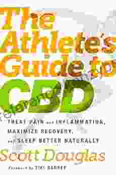 The Athlete S Guide To CBD: Treat Pain And Inflammation Maximize Recovery And Sleep Better Naturally