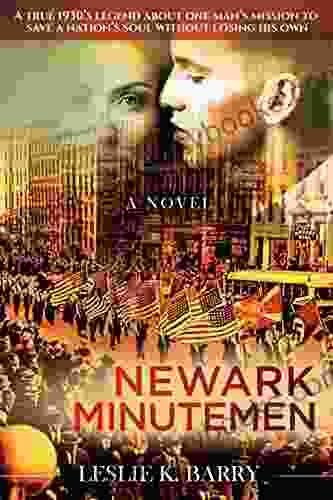 Newark Minutemen: A True 1930s Legend About One Man S Mission To Save A Nation S Soul Without Losing His Own