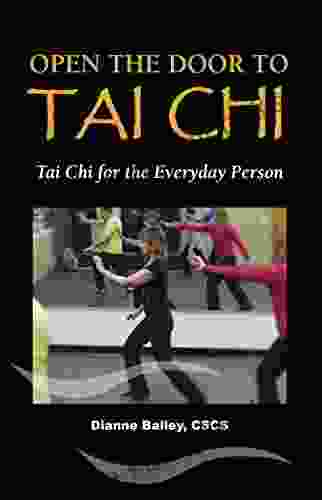 Open The Door To Tai Chi Tai Chi For The Everyday Person