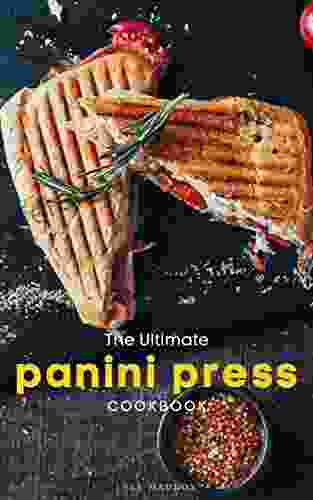 The Ultimate Panini Press Cookbook