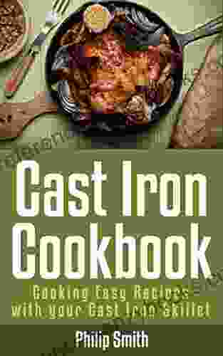 Cast Iron Cookbook Cooking Easy Recipes With Your Cast Iron Skillet