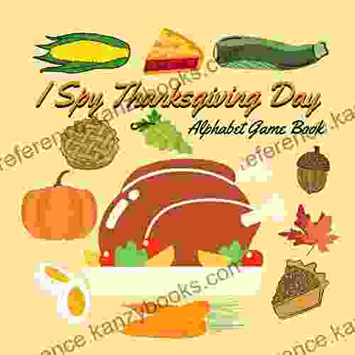 I Spy Thanksgiving Day Alphabet Game Book: A Fun Alphabet Game Guessing For Kids Ages 2 5 Turkey Day Edition