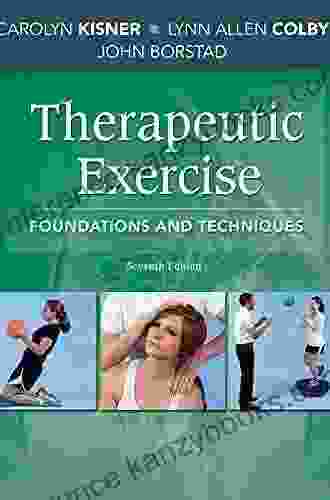 Therapeutic Exercise Foundations And Techniques (Therapeudic Exercise: Foundations And Techniques)