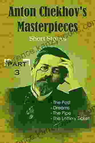 Anton Chekhov S Masterpieces: Short Stories ( The Post Dreams The Pipe The Lottery Ticket ) PART 3