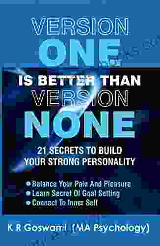 Version One Is Better Than Version None: 21 Secrets To Build Your Strong Personality (Your Ideal Version 3)