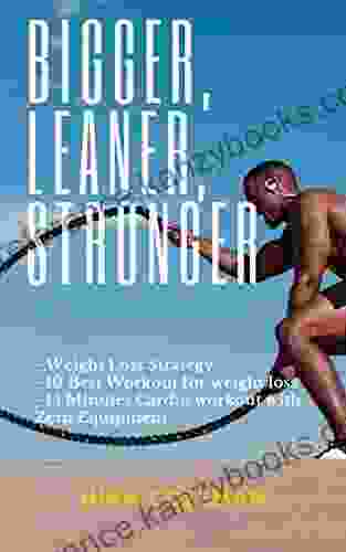 BIGGER LEANER STRONGER: Weight loss strategy 10 best workout for weight loss 15 minutes cardio workout with zero equipment