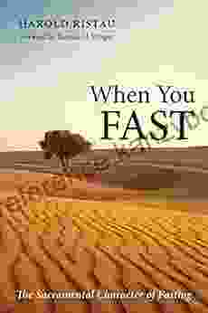 When You Fast: The Sacramental Character Of Fasting